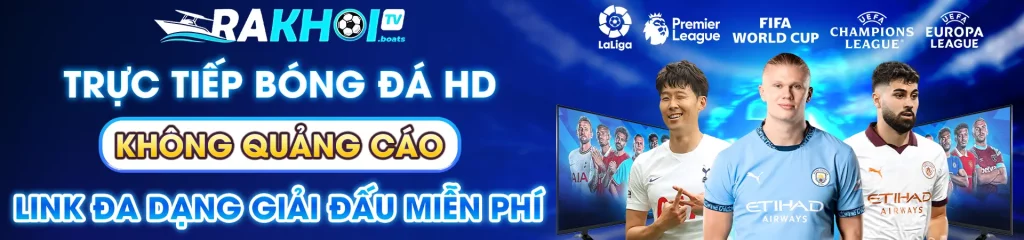 Banner RakhoiTV trực tiếp bóng đá HD không quảng cáo