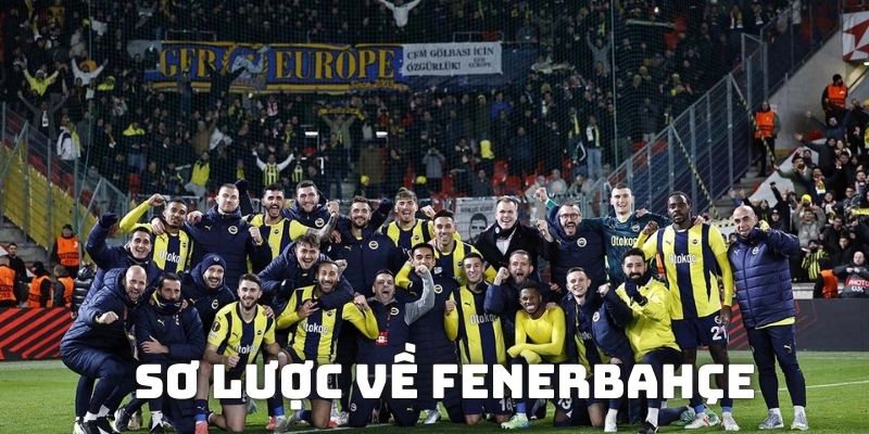 Thông tin sơ lược về CLB Fenerbahçe